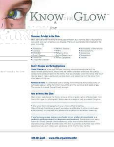 Disorders Related to the Glow Most parents don’t know that a white glow reflected by a camera flash in their child’s eye could be a sign of serious eye disease. There are several disorders related to the glow, includ