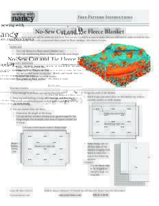 Free Pattern Instructions  No-Sew Cut and Tie Fleece Blanket Make	a	warm	and	cozy	gift	for	someone	you	love!	This	no-sew	blanket	is	so	easy	to	make	that	you	will	want	to	make	several	for	your	 family	and	friends.	Start	w