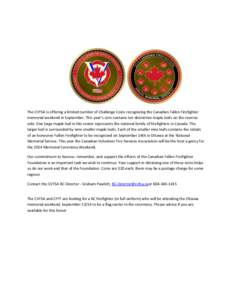 The CVFSA is offering a limited number of Challenge Coins recognizing the Canadian Fallen Firefighter memorial weekend in September. This year’s coin contains ten distinctive maple leafs on the reverse side. One large 