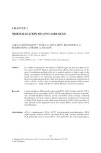 CHAPTER 5 NORMALIZATION OF cDNA LIBRARIES ALEX S. SHCHEGLOV*, PAVEL A. ZHULIDOV, EKATERINA A. BOGDANOVA, DMITRY A. SHAGIN Shemyakin-Ovchinnikov Institute of Bioorganic Chemistry, Russian Academy of Sciences, 16/10