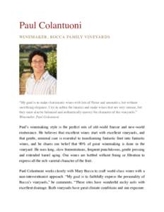 Paul Colantuoni WINEMAKER, ROCCA FAMILY VINEYARDS “My goal is to make charismatic wines with lots of flavor and aromatics, but without sacrificing elegance. I try to soften the tannins and make wines that are very inte