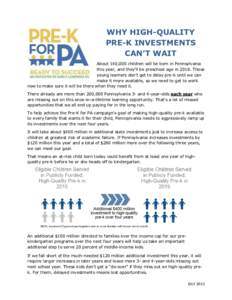 WHY HIGH-QUALITY PRE-K INVESTMENTS CAN’T WAIT About 140,000 children will be born in Pennsylvania this year, and they’ll be preschool age inThose young learners don’t get to delay pre-k until we can