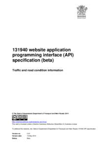 [removed]website application programming interface (API) specification (beta) Traffic and road condition information  © The State of Queensland (Department of Transport and Main Roads) 2014