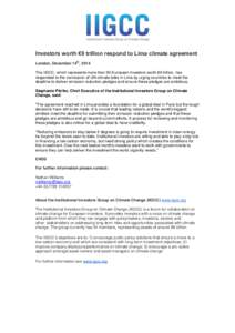 Investors worth €9 trillion respond to Lima climate agreement th London, December 14 , 2014 The IIGCC, which represents more than 90 European investors worth €9 trillion, has responded to the conclusion of UN climate