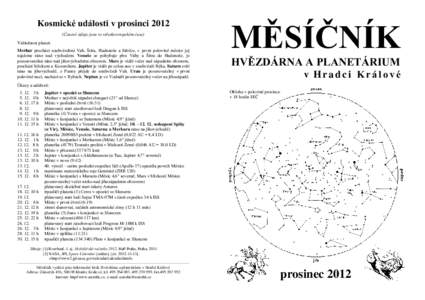 Kosmické události v prosinci 2012 (Časové údaje jsou ve středoevropském čase) Viditelnost planet: Merkur prochází souhvězdími Vah, Štíra, Hadonoše a Střelce, v první polovině měsíce jej najdeme ráno 