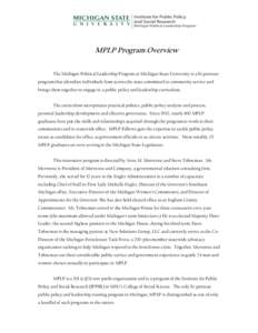 MPLP Program Overview The Michigan Political Leadership Program at Michigan State University is a bi-partisan program that identifies individuals from across the state committed to community service and brings them toget