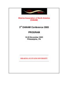 Dharma Association of North America (DANAM) 3rd DANAM Conference 2005 PROGRAM[removed]November 2005