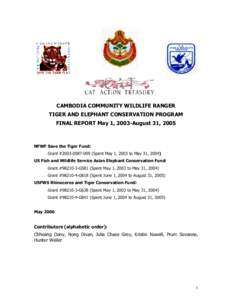 /  CAMBODIA COMMUNITY WILDLIFE RANGER TIGER AND ELEPHANT CONSERVATION PROGRAM FINAL REPORT May 1, 2003-August 31, 2005