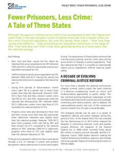 POLICY BRIEF: FEWER PRISONERS, LESS CRIME  Fewer Prisoners, Less Crime: A Tale of Three States Although the pace of criminal justice reform has accelerated at both the federal and state levels in the past decade, current