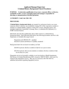 Applicant/Manager/Supervisor Criminal History Background Check Procedures PURPOSE: To determine qualification of an owner, corporate officer or director, stockholder of 20% or more, managing agents and managers responsib