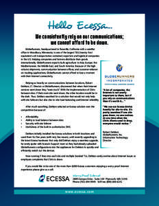 Hello Ecessa... We consistently rely on our communications; we cannot afford to be down. GlobeRunners, headquartered in Roseville, California with a satellite office in Woodbury, Minnesota, is one of the largest TEU (twe