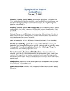 Olympia	
  School	
  District	
   Cabinet	
  Notes	
   February	
  7,	
  2013	
   February	
  11	
  Board	
  Agenda	
  at	
  Knox:	
  Blue	
  Schools	
  recognition	
  and	
  celebration,	
   TPEP	
  