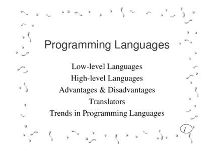 Programming Languages Low-level Languages High-level Languages Advantages & Disadvantages Translators Trends in Programming Languages