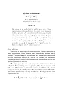 Squinting at Power Series M. Douglas McIlroy AT&T Bell Laboratories Murray Hill, New Jersey[removed]ABSTRACT Data streams are an ideal vehicle for handling power series. Stream