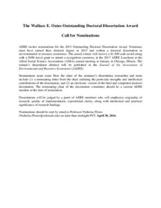 The Wallace E. Oates Outstanding Doctoral Dissertation Award Call for Nominations AERE invites nominations for the 2015 Outstanding Doctoral Dissertation Award. Nominees must have earned their doctoral degree in 2015 and