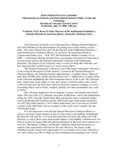 House Financial Services Committee Subcommittee on Domestic and International Monetary Policy, Trade and Technology Hearing on Coin and Currency Issues Wednesday, July 19, 2006; 2:00 p.m. Testimony of Dr. Brent D. Glass,