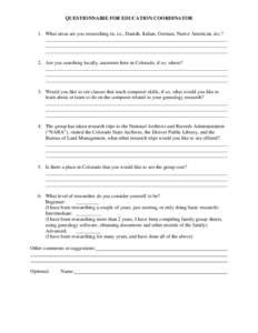 QUESTIONNAIRE FOR EDUCATION COORDINATOR 1. What areas are you researching in, i.e., Danish, Italian, German, Native American, etc.? ________________________________________________________________________ _______________