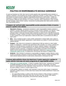 POLITICA DI RESPONSABILITÀ SOCIALE AZIENDALE Fin dalla sua fondazione nel 1946, Kelly incarna lo spirito autentico della responsabilità sociale aziendale e si impegna a mantenere i più alti standard del concetto di ci