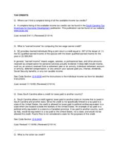 TAX CREDITS Q. Where can I find a complete listing of all the available income tax credits? A. A complete listing of the available income tax credits can be found in the South Carolina Tax Incentives for Economic Develop