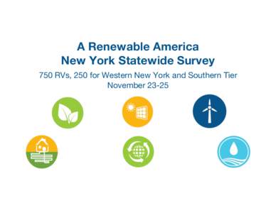 A Renewable America 
 New York Statewide Survey
 750 RVs, 250 for Western New York and Southern Tier November 23-25
  1501 M Street NW, Suite 900, Washington, DC 20005!