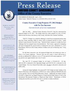 Office of the County Executive FOR IMMEDIATE RELEASE: April 1, 2011 Media Contact: Robert B. Thomas, Jr. at[removed]or[removed]County Executive Craig Proposes FY 2012 Budget with No Tax Increase