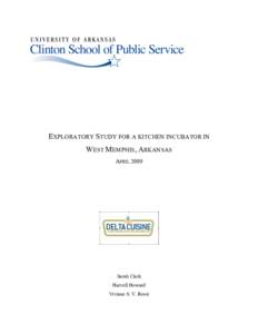 EXPLORATORY STUDY FOR A KITCHEN INCUBATOR IN WEST MEMPHIS, ARKANSAS APRIL 2009 Sarah Clark Harvell Howard