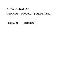 NLWJC-KAGAN WHORM - BOX[removed]FOLDER 032 FG006-21 284187SS