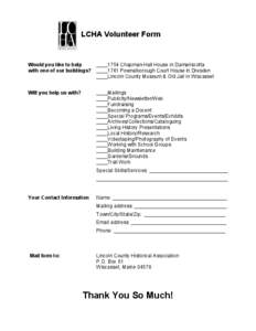 LCHA Volunteer Form  Would you like to help ____1754 Chapman-Hall House in Damariscotta with one of our buildings? ____1761 Pownalborough Court House in Dresden ____Lincoln County Museum & Old Jail in Wiscasset