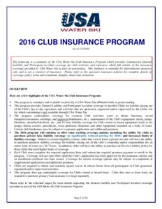 2016 CLUB INSURANCE PROGRAM (As ofThe following is a summary of the USA Water Ski Club Insurance Program which provides Commercial General Liability and Participant Accident coverage for club activities and ex