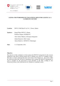 AGENDA FOR WORKSHOP ON CHALLENGES AHEAD FOR ALBANIA AS A CANDIDATE COUNTRY Location:  INSTAT, Bld Zhan D’Arc Nr. 3, Tirana, Albania