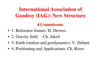 International Association of Geodesy (IAG): New Structure • • • •