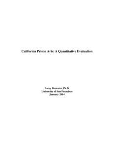 California Prison Arts: A Quantitative Evaluation  Larry Brewster, Ph.D. University of San Francisco January 2014