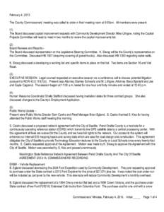 February 4, 2013 The County Commissioners’ meeting was called to order in their meeting room at 9:00am. All members were present. (1) The Board discussed capital improvement requests with Community Development Director