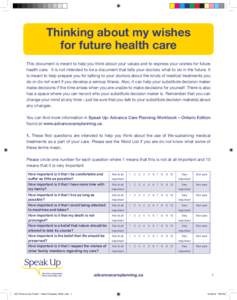 Thinking about my wishes for future health care This document is meant to help you think about your values and to express your wishes for future health care. It is not intended to be a document that tells your doctors wh