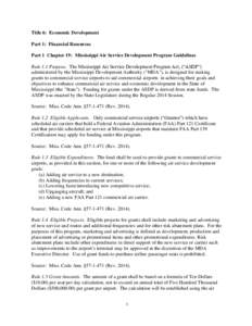 Title 6: Economic Development Part 1: Financial Resources Part 1 Chapter 19: Mississippi Air Service Development Program Guidelines Rule 1.1 Purpose. The Mississippi Air Service Development Program Act, (“ASDP”) admi