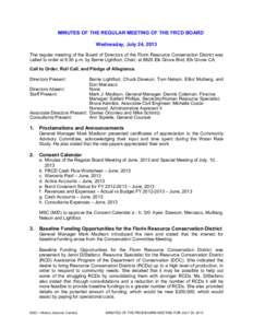 MINUTES OF THE REGULAR MEETING OF THE FRCD BOARD Wednesday, July 24, 2013 The regular meeting of the Board of Directors of the Florin Resource Conservation District was called to order at 6:30 p.m. by Barrie Lightfoot, C