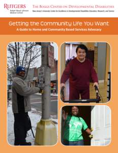 Getting the Community Life You Want A Guide to Home and Community Based Services Advocacy Introduction As a person who receives services funded by Medicaid, some changes in federal policy give you new opportunities to 