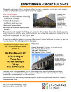 REINVESTING IN HISTORIC BUILDINGS Please join Landmarks Illinois to discuss efforts to enact a statewide historic tax credit program and the benefits of the Federal Historic Tax Credit program. Who Should Attend: • own