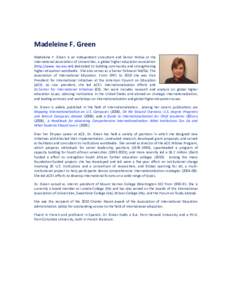 Madeleine F. Green Madeleine F. Green is an independent consultant and Senior Fellow at the International Association of Universities, a global higher education association (http://www. iau-aiu.net) dedicated to building