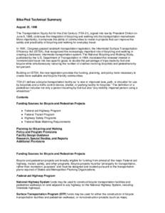 Bike/Ped Technical Summary August 25, 1998 The Transportation Equity Act for the 21st Century (TEA-21), signed into law by President Clinton on June 9, 1998, continues the integration of bicycling and walking into the tr