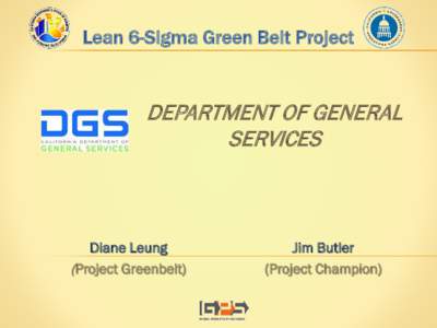 Lean 6-Sigma Green Belt Project  DEPARTMENT OF GENERAL SERVICES  Diane Leung
