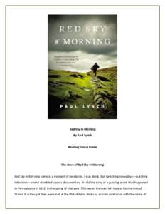   	
   Red	
  Sky	
  in	
  Morning	
   By	
  Paul	
  Lynch	
   	
   Reading	
  Group	
  Guide	
  