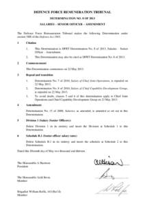 DEFENCE FORCE REMUNERATION TRIBUNAL DETERMINATION NO. 8 OF 2013 SALARIES – SENIOR OFFICER – AMENDMENT The Defence Force Remuneration Tribunal makes the following Determination under section 58H of the Defence Act 190