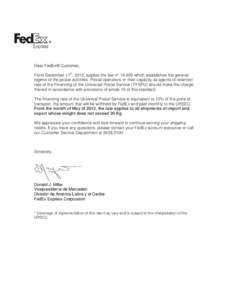 Dear FedEx® Customer, From December 11th, 2012, applies the law n° [removed]which establishes the general regime of the postal activities. Postal operators, in their capacity as agents of retention rate of the Financing 