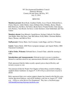 WV Developmental Disabilities Council Quarterly Meeting Country Inn and Suites, Beckley, WV July 22, 2014 MINUTES Members present: Brent Bush, Jonathan Chaffin, Joyce Church, Deborah Davis,