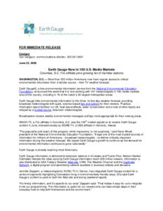 FOR IMMEDIATE RELEASE Contact: Dan Seligson, communications director, [removed]June 22, 2009  Earth Gauge Now in 100 U.S. Media Markets