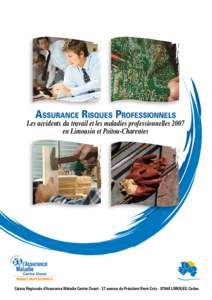 Assurance Risques Professionnels  Les accidents du travail et les maladies professionnelles 2007 en Limousin et Poitou-Charentes  Caisse Régionale d’Assurance Maladie Centre Ouest - 37 avenue du Président René Coty 