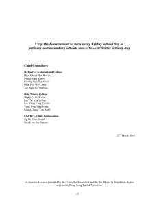 Urge the Government to turn every Friday school day of primary and secondary schools into extra-curricular activity day Child Councilors: St. Paul’s Co-educational College Chan Cheuk Yin Sherine