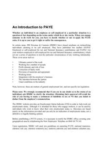 An Introduction to PAYE Whether an individual is an employee or self-employed in a particular situation is a question of fact depending on the terms under which he or she works. When you engage someone to do work for you