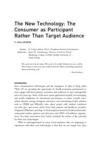 The New Technology: The Consumer as Participant Rather Than Target Audience R. CRAIG LEFEBVRE  Speaker: R. Craig Lefebvre, Ph.D., Population Services International